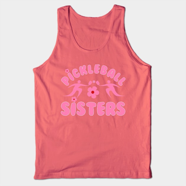 pickleball SISTERS, a cute design to have for sisters, sisters at heart , team at games. Tank Top by KIRBY-Z Studio